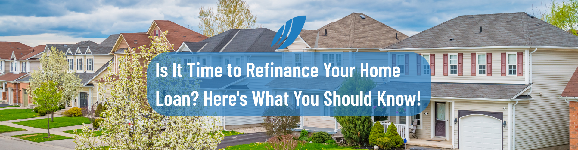 Is It Time to Refinance Your Home Loan? Here's What You Should Know!